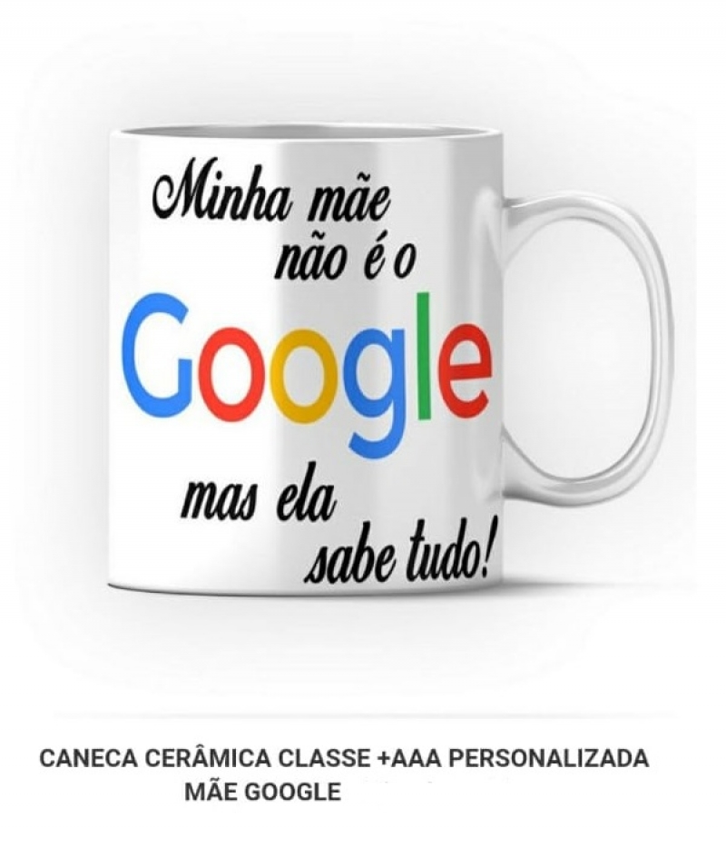 imagem CANECA DE CERÂMICA - MINHA MÃE NÃO É GOOGLE MAS SABE DE TUDO 