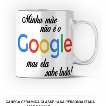 imagem CANECA DE CERÂMICA - MINHA MÃE NÃO É GOOGLE MAS SABE DE TUDO 